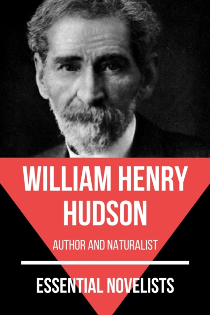 Essential Novelists - William Henry Hudson : author and naturalist, EPUB eBook