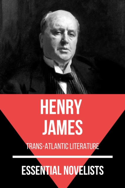 Essential Novelists - Henry James : trans-atlantic literature, EPUB eBook