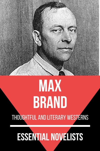 Essential Novelists - Max Brand : thoughtful and literary westerns, EPUB eBook