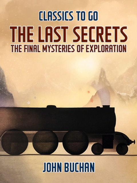 The Last Secrets The Final Mysteries of Exploration, EPUB eBook