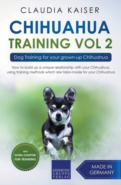 Chihuahua Training Vol. 2 : Dog Training for Your Grown-up Chihuahua, Paperback / softback Book