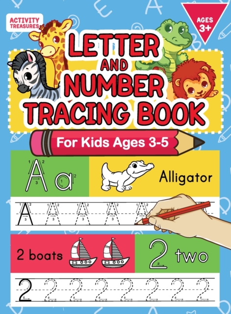 Letter And Number Tracing Book For Kids Ages 3-5 : A Fun Practice Workbook To Learn The Alphabet And Numbers From 0 To 30 For Preschoolers And Kindergarten Kids!, Hardback Book