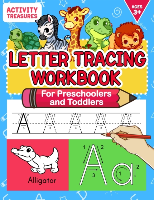 Letter Tracing Workbook For Preschoolers And Toddlers : A Fun ABC Practice Workbook To Learn The Alphabet For Preschoolers And Kindergarten Kids! Lots ... Practice And Letter Tracing For Ages 3-5, Paperback / softback Book