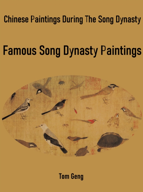 Chinese Paintings During The Song Dynasty : Famous Song Dynasty Paintings, EPUB eBook