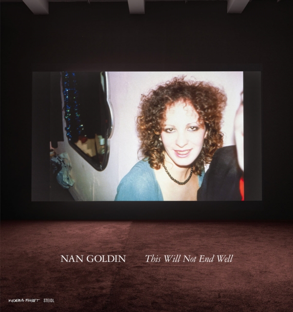 Nan Goldin: This Will Not End Well, Hardback Book