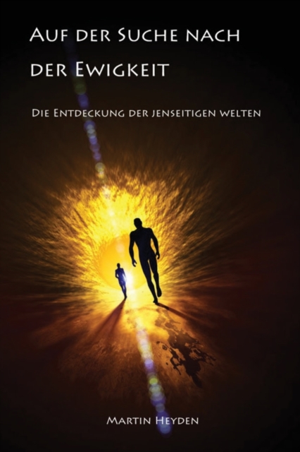 Auf Der Suche Nach Der Ewigkeit : Die Entdeckung Der Jenseitigen Welten, Paperback / softback Book