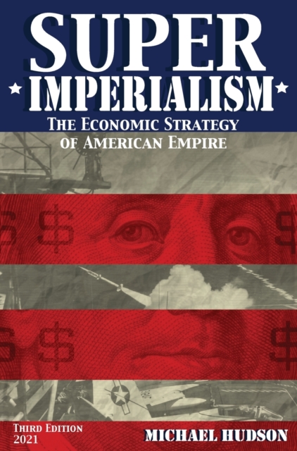 Super Imperialism. The Economic Strategy of American Empire. Third Edition, Hardback Book