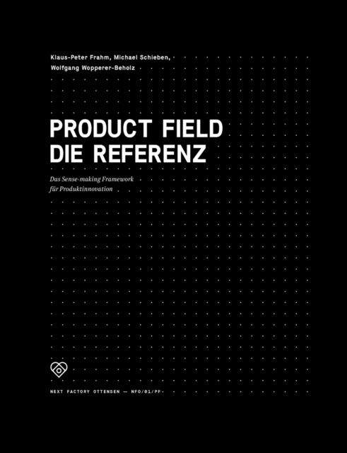 Product Field - Die Referenz : Das Sense-making Framework fur Produktinnovation, Paperback / softback Book