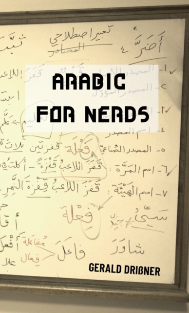 Arabic for Nerds 1 : Fill the Gaps - 270 Questions about Arabic Grammar, Hardback Book