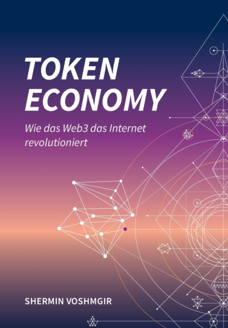 Token Economy : Wie das Web3 das Internet revolutioniert (German Edition): Wie das Web3 das Internet revolutioniert (German Edition): Wie das Web3 das Internet revolutioniert (German Edition), Paperback / softback Book