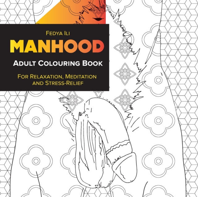 Manhood Adult Coloring Book : for Relaxation, Meditation and Stress-Relief, Paperback / softback Book