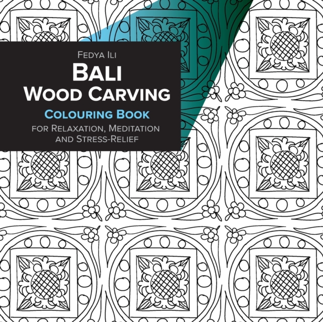 Bali Wood Carving Coloring Book for Relaxation, Meditation and Stress-Relief, Paperback / softback Book