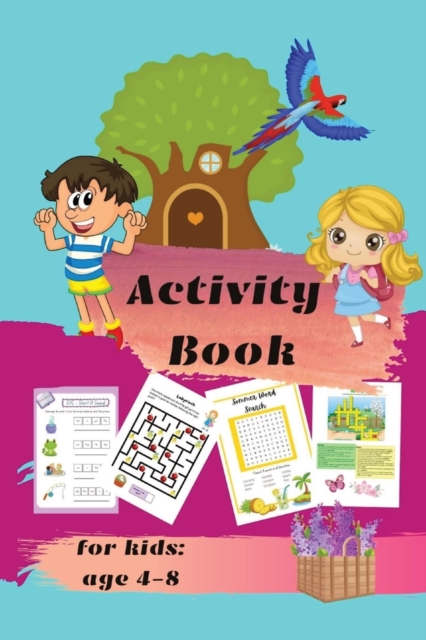 Activity book for kids ages 4-8 : Mazes, Dot-to-Dots, Coloring, Word Search, Crossword Puzzles, Paperback / softback Book