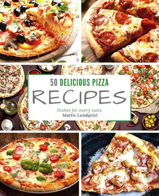 50 delicious pizza recipes : Dishes for every taste, Paperback / softback Book