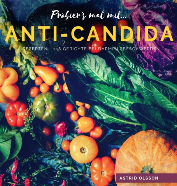 Probier's mal mit...Anti-Candida-Rezepten : 148 Gerichte bei Darmpilzbeschwerden, Hardback Book