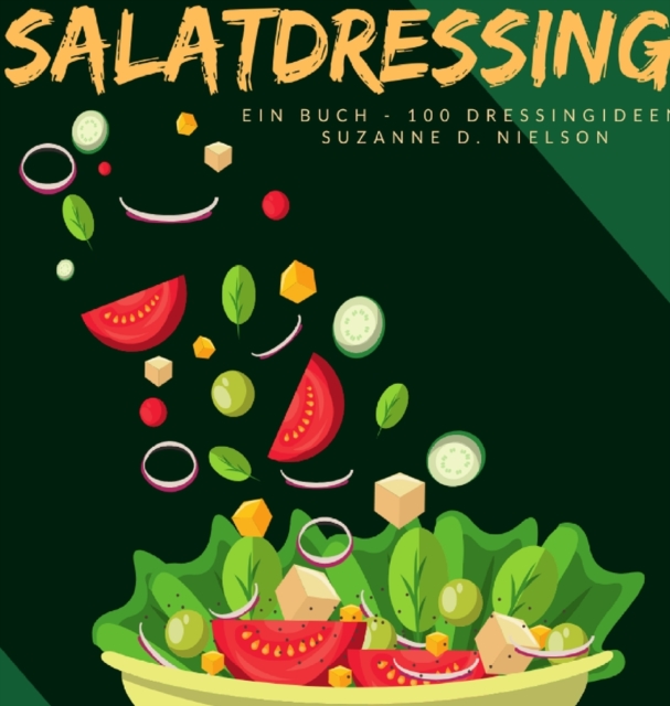 Salatdressing : Ein Buch - 100 Dressingideen, Hardback Book