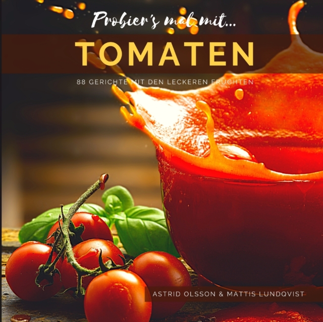 Probier's mal mit...Tomaten : 88 Gerichte mit den leckeren Fruchten, Paperback / softback Book
