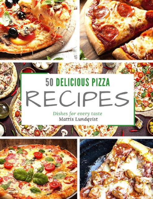 50 delicious pizza recipes : Dishes for every taste, Hardback Book