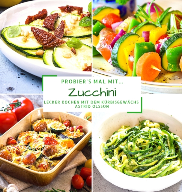 Probier's mal mit...Zucchini : Lecker Kochen mit dem Kurbisgewachs, Hardback Book
