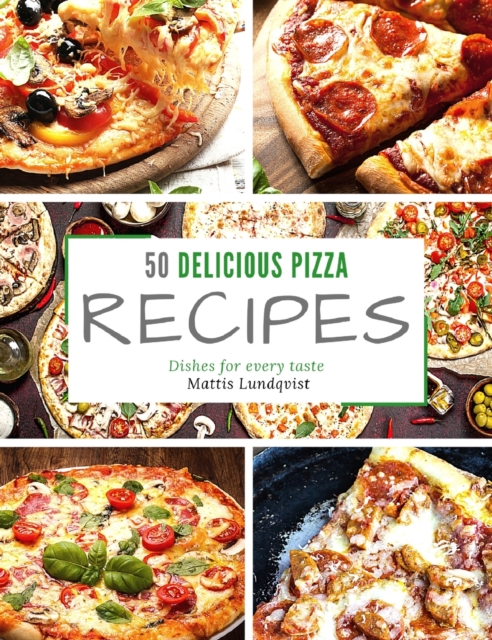 50 delicious pizza recipes : Dishes for every taste, Hardback Book