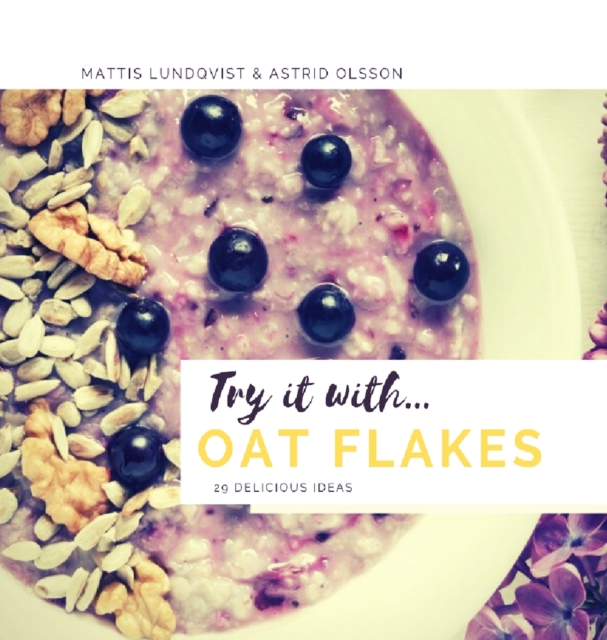 Try it with...oat flakes : 29 delicious ideas, Hardback Book