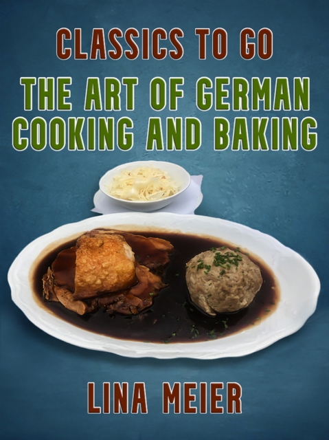 The Art of German Cooking and Baking, EPUB eBook