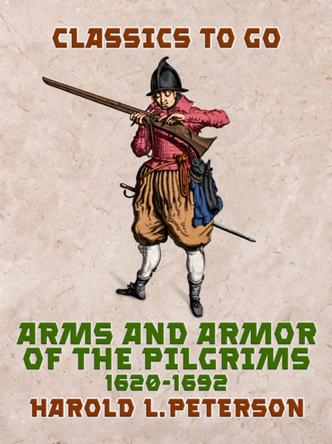 Arms and Armor of the Pilgrims, 1620-1692, EPUB eBook