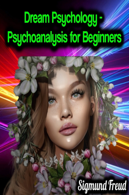 Dream Psychology - Psychoanalysis for Beginners - Sigmund Freud, EPUB eBook