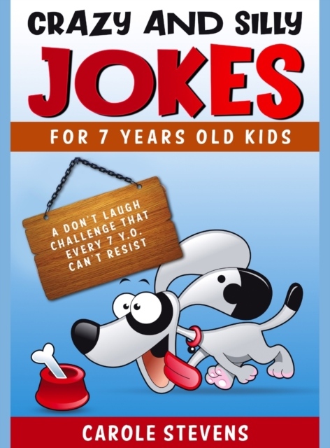 Crazy and Silly jokes for 7 years old kids : a don't laugh challenge that every 7 y.o. can't resist, Hardback Book