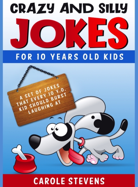 Crazy and Silly Jokes for 10 years old kids : a set of jokes that every 10 y.o. kid should burst laughing at, Hardback Book