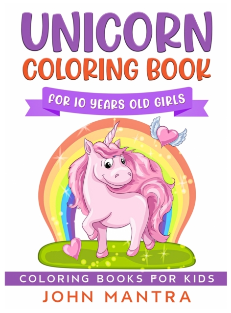 Unicorn Coloring Book : For 10 Years old Girls (Coloring Books for Kids), Hardback Book