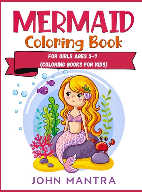 Mermaid Coloring Book : For Girls ages 5-7 (Coloring Books for Kids), Hardback Book