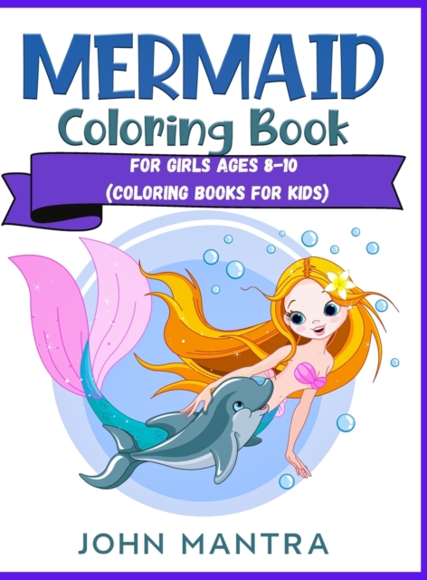 Mermaid Coloring Book : For Girls ages 8-10 (Coloring Books for Kids), Hardback Book