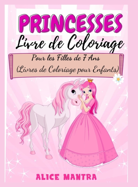 Livre de Coloriage de Princesses : Pour les Filles de 7 Ans (Livres de Coloriage pour Enfants), Hardback Book