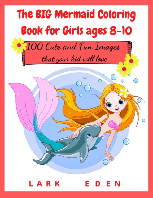 The BIG Mermaid Coloring Book for Girls ages 8-10 : 200 Cute and Fun Images that your kid will love, Paperback / softback Book
