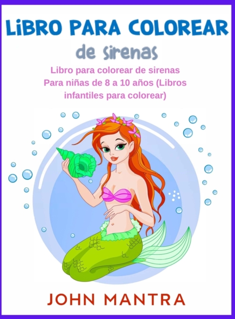 Libro Para Colorear de Sirenas : Libro para colorear de sirenas Para ninas de 8 a 10 anos (Libros infantiles para colorear), Hardback Book