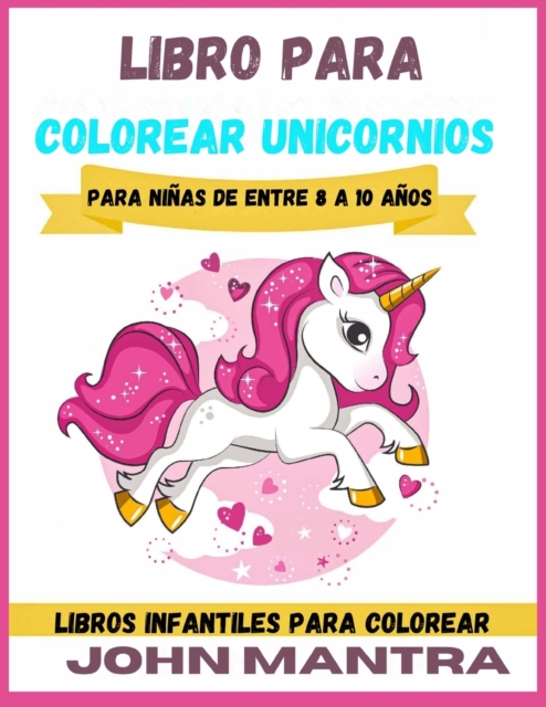 Libro para Colorear Unicornios : Para ninas de entre 8 a 10 anos (Libros infantiles para colorear), Paperback / softback Book