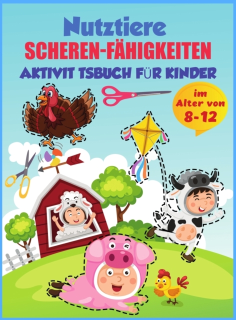 Bauernhof Tiere Scheren-Fahigkeiten Aktivitatsbuch fur Kinder im Alter von 8-12 : Praxis Farbung und Schneiden Bauernhof Tiere, Alter 8-12 Vorschule bis Kindergarten, Meine erste Schere Schneiden Akti, Hardback Book