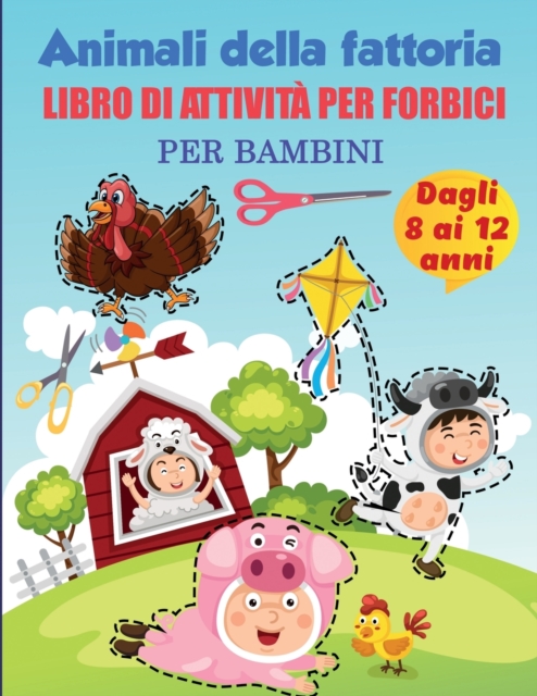 Animali della fattoria : Pratica di colorazione e taglio degli animali della fattoria, eta 8-12 dalla scuola materna all'asilo, il mio primo libro di lavoro di pratica sugli animali della fattoria per, Paperback Book