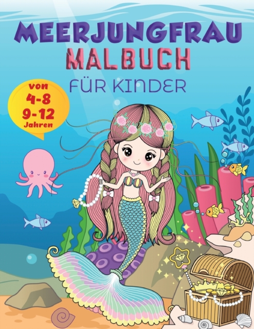 Meerjungfrau Farbung Buch fur Kinder im Alter von 9-12 : Niedliche Meerjungfrau Malbuch fur Kinder, super Spa Farbung Seiten von niedlichen Meerjungfrauen &amp; Meer Kreatur Freund, Farbung Designs fu, Paperback Book