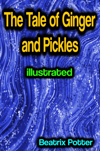 The Tale of Ginger and Pickles illustrated, EPUB eBook