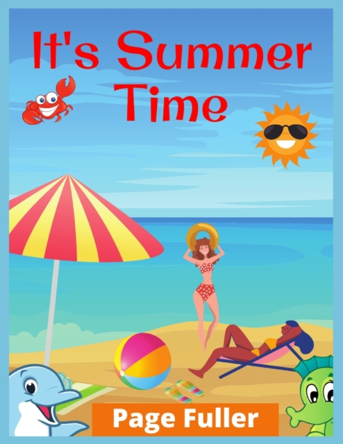 It's Summer Time : Summer Vacation Beach Theme Coloring Book for Preschool & Elementary (Ages 4 to 12), Paperback / softback Book