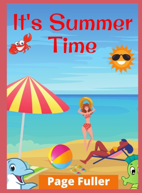 It's Summer Time : Summer Vacation Beach Theme Coloring Book for Preschool & Elementary (Ages 4 to 12), Hardback Book