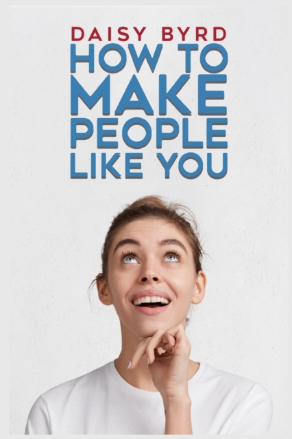 How to Make People Like You, Paperback / softback Book