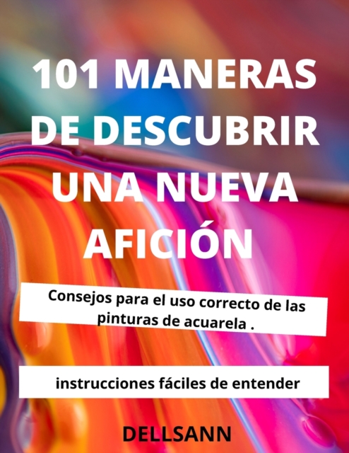 101 maneras de descubrir una nueva aficion : Da rienda suelta a tu potencial de dibujo con tareas que puedes hacer en tu hora de comer o en cualquier momento que encuentres, !con mas formas de dibujar, Paperback / softback Book