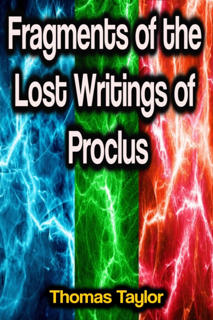 Fragments of the Lost Writings of Proclus, EPUB eBook