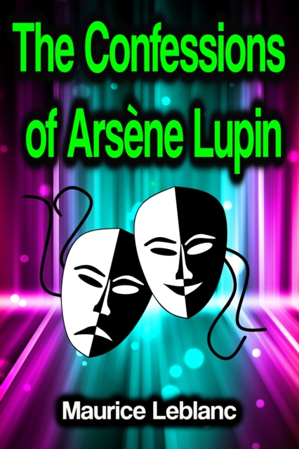 The Confessions of Arsene Lupin, EPUB eBook