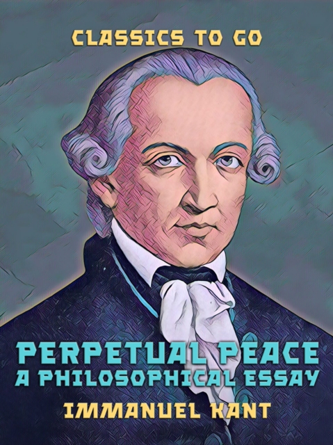 Perpetual Peace A Philosophical Essay, EPUB eBook