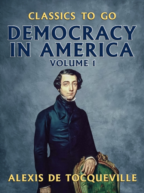 Democracy in America - Volume 1, EPUB eBook