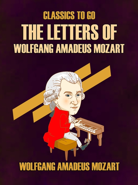 The Letters of Wolfgang Amadeus Mozart, EPUB eBook